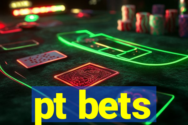 pt bets