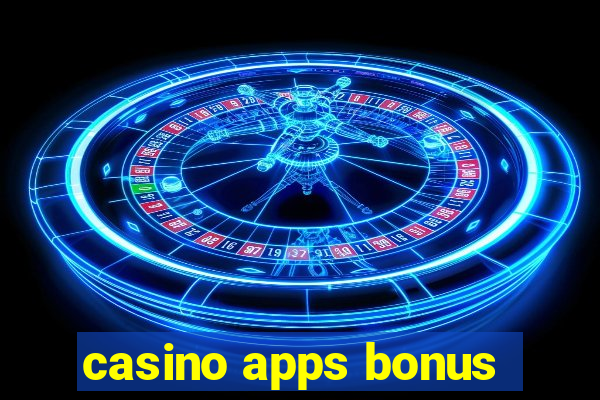 casino apps bonus