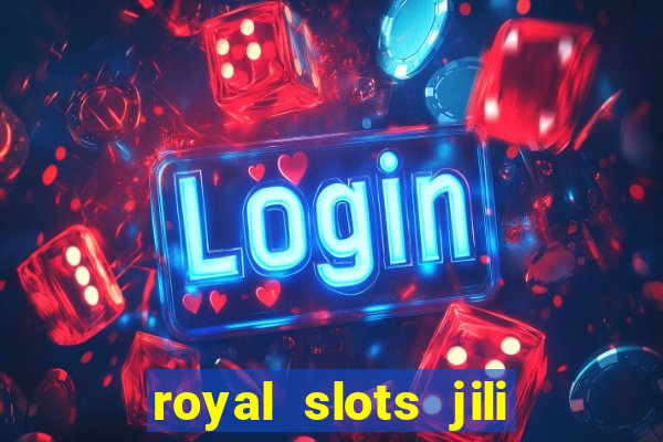 royal slots jili 777 club