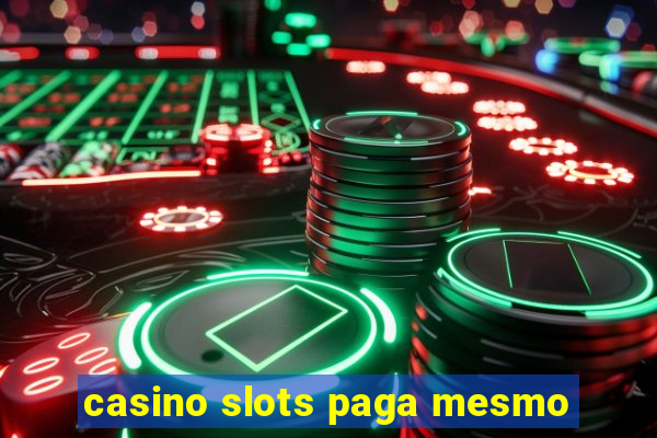 casino slots paga mesmo