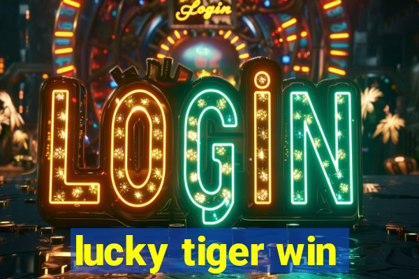 lucky tiger win