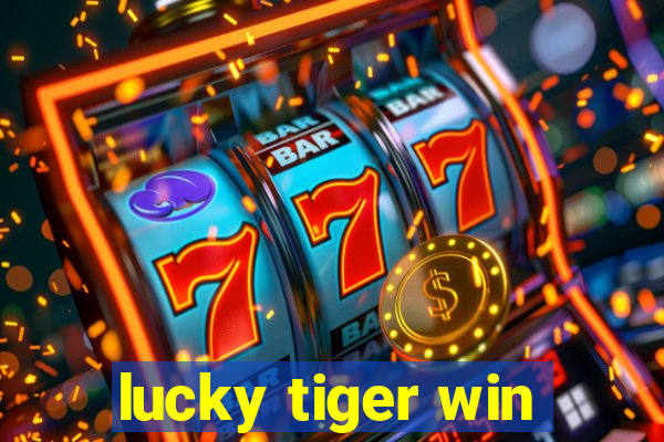 lucky tiger win