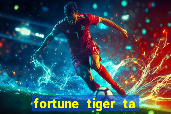 fortune tiger ta pagando hoje