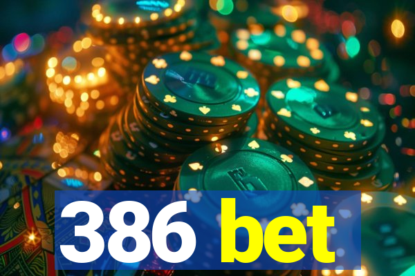 386 bet