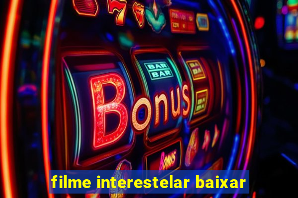 filme interestelar baixar