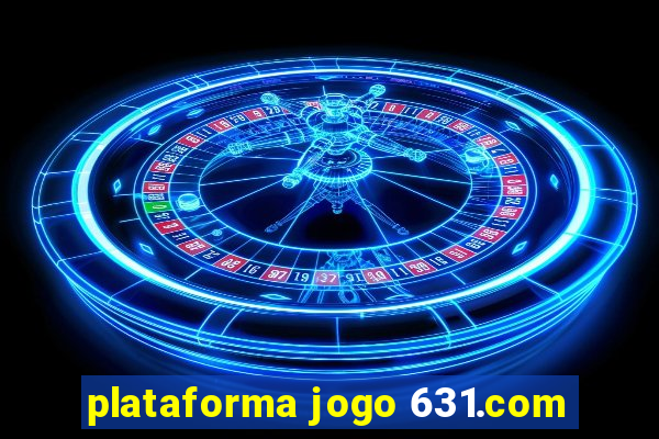 plataforma jogo 631.com