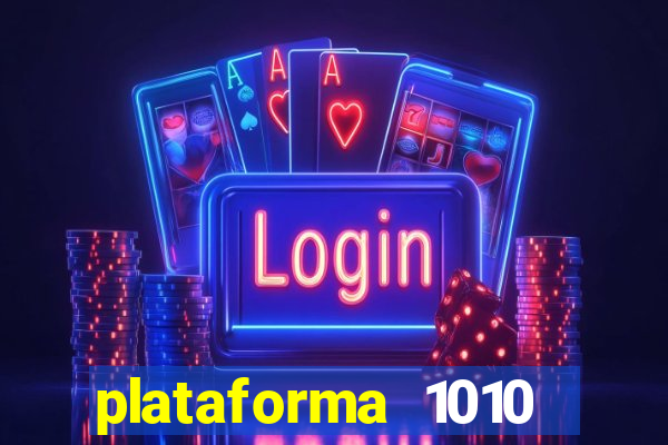 plataforma 1010 jogo do tigre