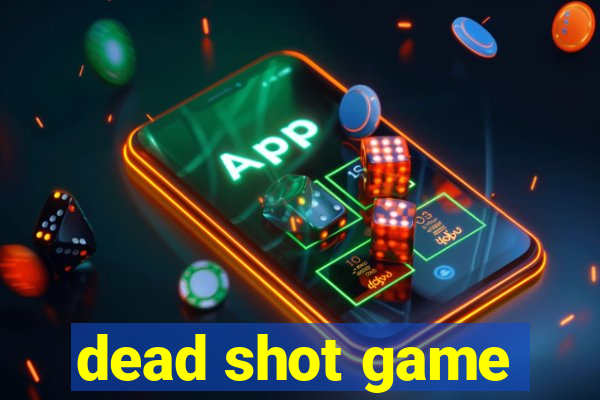 dead shot game