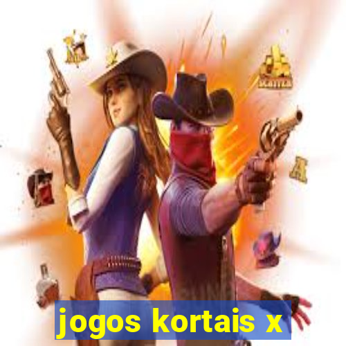 jogos kortais x