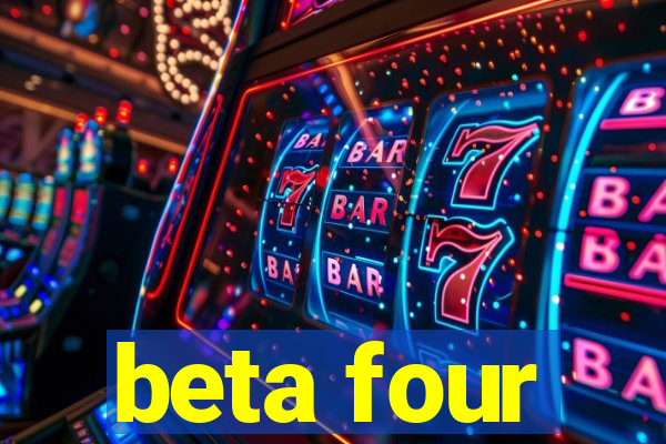 beta four