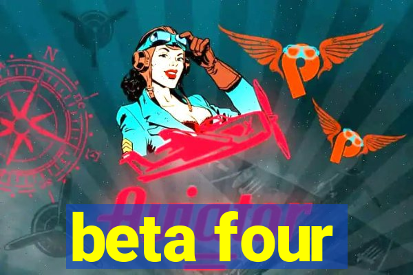 beta four