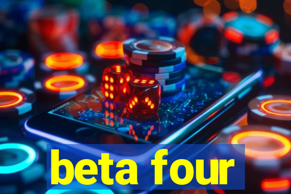 beta four