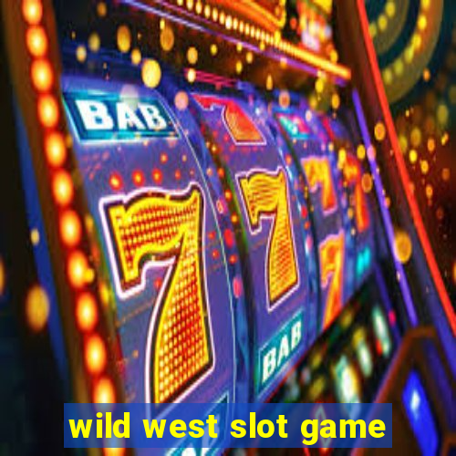 wild west slot game