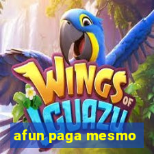 afun paga mesmo