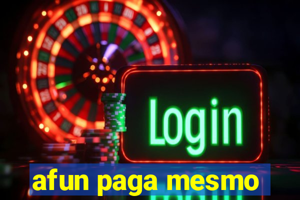 afun paga mesmo