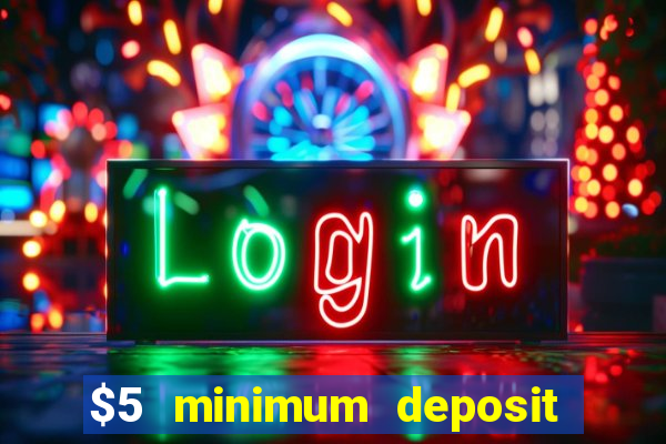 $5 minimum deposit casino canada 2020