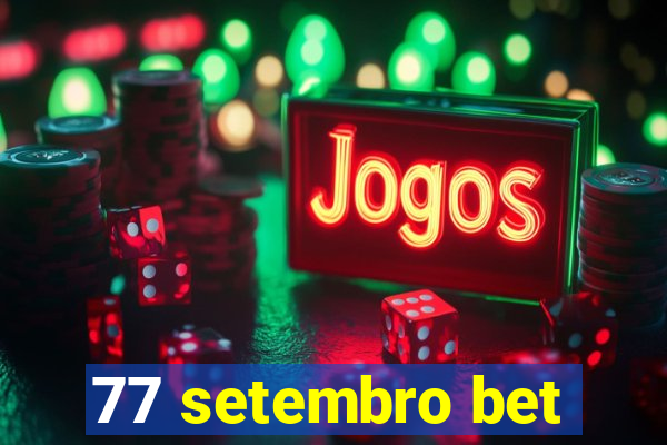 77 setembro bet