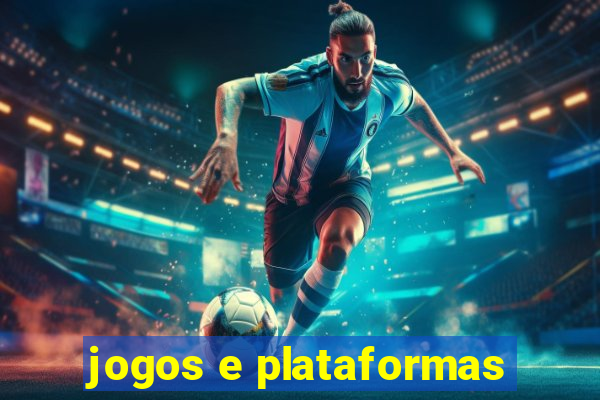 jogos e plataformas