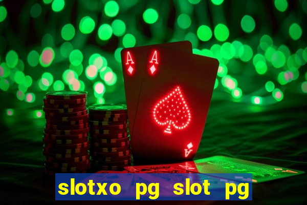 slotxo pg slot pg ??? 10 ??? 100