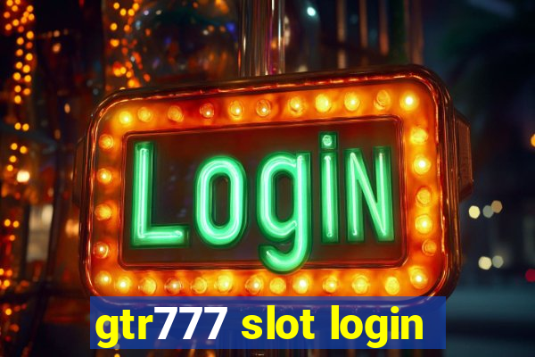 gtr777 slot login