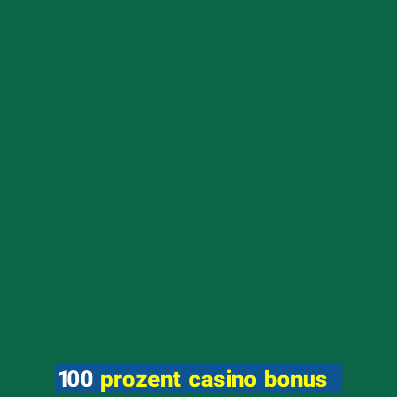 100 prozent casino bonus