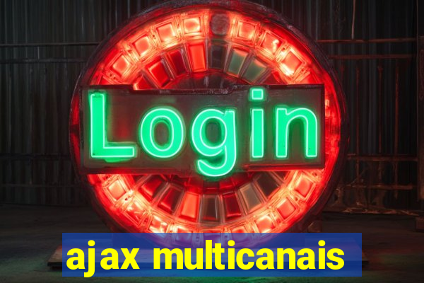 ajax multicanais