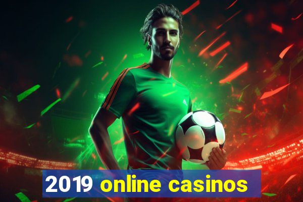 2019 online casinos