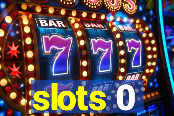 slots 0