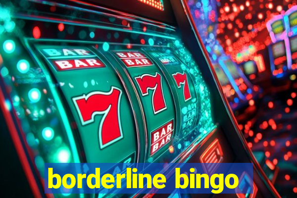 borderline bingo