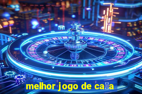 melhor jogo de ca莽a