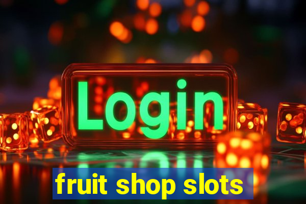 fruit shop slots