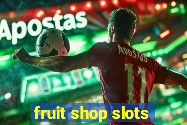 fruit shop slots