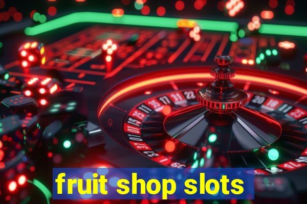 fruit shop slots