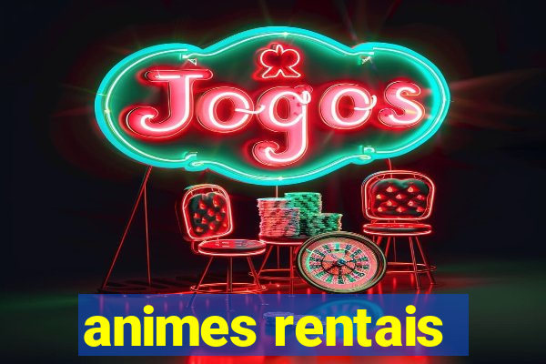 animes rentais