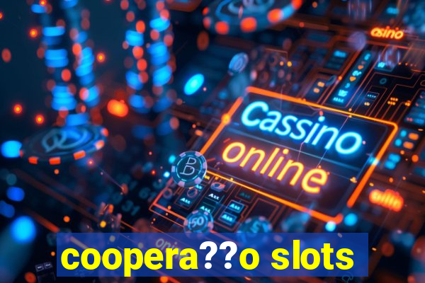 coopera??o slots