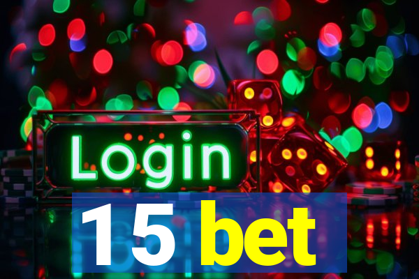 1 5 bet