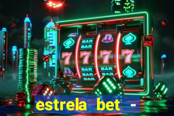 estrela bet - apostas online