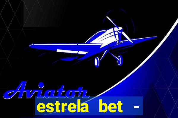 estrela bet - apostas online