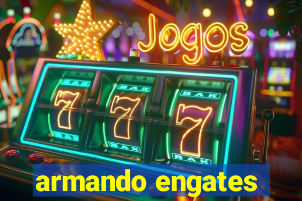 armando engates