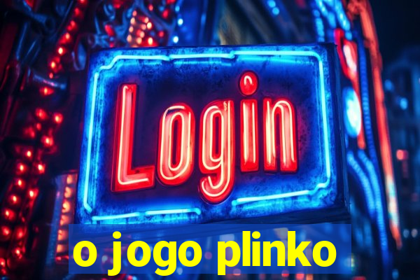 o jogo plinko