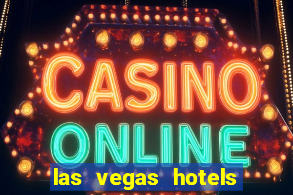 las vegas hotels and casinos