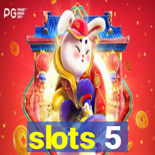 slots 5