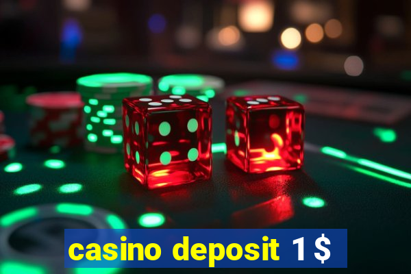 casino deposit 1 $