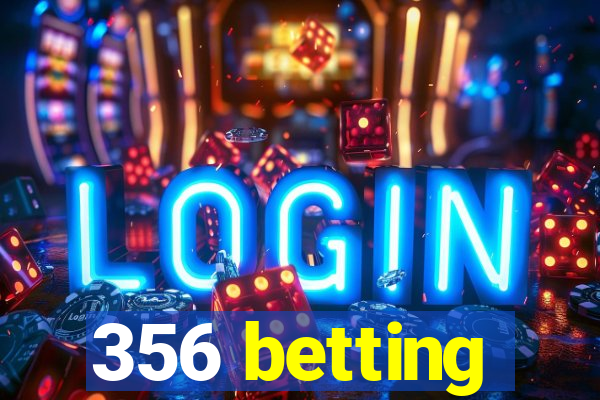 356 betting