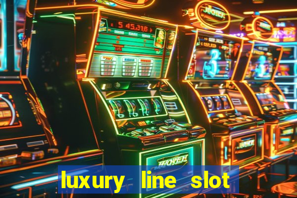 luxury line slot machine online