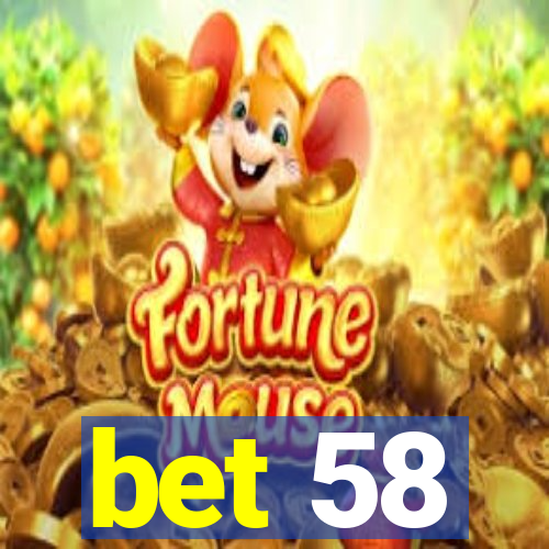 bet 58