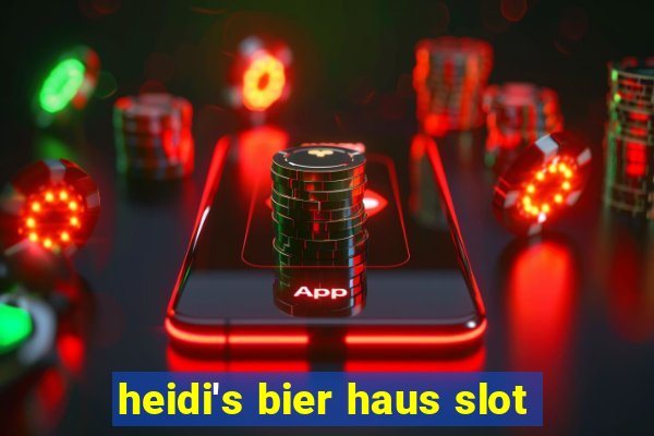 heidi's bier haus slot