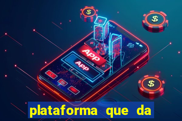 plataforma que da 10 reais de bonus