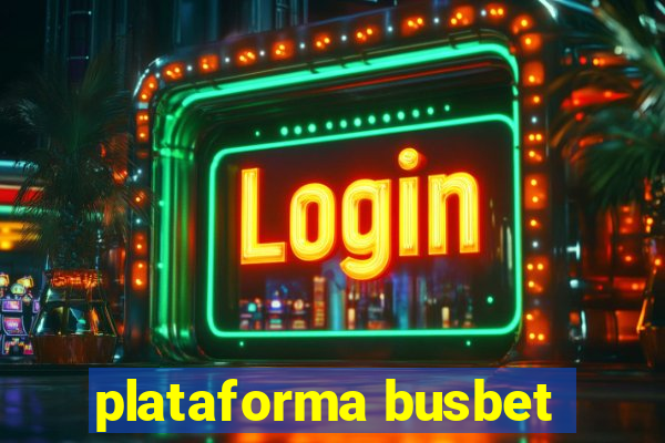 plataforma busbet