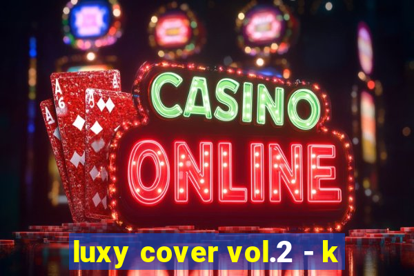 luxy cover vol.2 - k